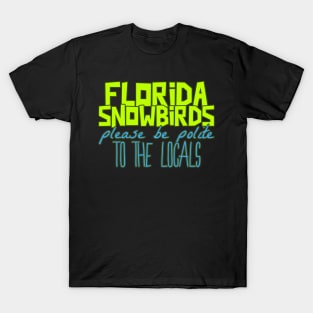 Funny Florida Quote. Snowbirds, beach, vacation T-Shirt